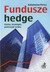 Książka ePub Fundusze hedge. Istota, strategie, potencjaÅ‚ rynku - brak