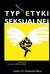 Książka ePub Typ etyki seksualnej a jakoÅ›Ä‡ Å¼ycia w okresie Å›redniej dorosÅ‚oÅ›ci - brak