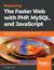 Książka ePub Mastering The Faster Web with PHP, MySQL, and JavaScript - Andrew Caya