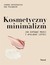 Książka ePub Kosmetyczny minimalizm Joanna Hryniewicka ! - Joanna Hryniewicka