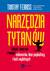 Książka ePub NarzÄ™dzia TytanÃ³w. Taktyki, zwyczaje i nawyki milionerÃ³w, ikon popkultury i ludzi wybitnych - Timothy Ferriss
