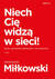 Książka ePub Niech CiÄ™ widzÄ… w sieci! - Grzegorz MiÅ‚kowski