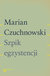 Książka ePub Szpik egzystencji - Czuchnowski Marian