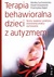 Książka ePub Terapia behawioralna dzieci z autyzmem Teoria, badania i praktyka stosowanej analizy zachowania wyd. 2021 - Monika Suchowierska, BÄ…bel P., Ostaewski PaweÅ‚