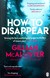 Książka ePub How to Disappear - Gillian McAllister [KSIÄ„Å»KA] - Gillian Mcallister
