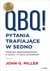 Książka ePub QBQ! Pytania trafiajÄ…ce w sedno. Osobista odpowiedzialnoÅ›Ä‡ w pracy i w Å¼yciu prywatnym - John G. Miller