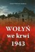 Książka ePub WoÅ‚yÅ„ we krwi 1943 - Joanna Wieliczka-Szarkowa