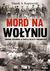 Książka ePub Mord na WoÅ‚yniu - Koprowski Marek A.