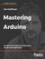 Książka ePub Mastering Arduino - Jon Hoffman