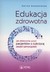 Książka ePub Edukacja zdrowotna - Nowakowska Halina