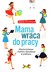 Książka ePub Mama wraca do pracy - Adela Prochyra [KSIÄ„Å»KA] - Adela Prochyra