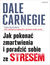 Książka ePub Jak pokonaÄ‡ zmartwienia i poradziÄ‡ sobie ze stresem - Dale Carnegie