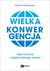 Książka ePub WIELKA KONWERGENCJA AZJA ZACHÃ“D I LOGIKA JEDNEGO ÅšWIATA - Mahbubani Kishore