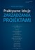 Książka ePub Praktyczne lekcje zarzÄ…dzania projektami - brak