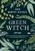 Książka ePub Green Witch. Magia ziÃ³Å‚, kwiatÃ³w, olejkÃ³w eterycznych i innych darÃ³w matki natury - Arin Murphy-Hiscock