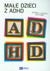 Książka ePub MaÅ‚e dzieci z ADHD - Kern Lee, DuPaul George J.