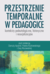 Książka ePub Przestrzenie temporalne w pedagogice - konteksty - Apanel Danuta, Ewa Murawska, PaweÅ‚ KozÅ‚owski (red.)