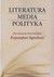 Książka ePub Literatura media polityka - Magdalena Piechota