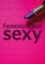 Książka ePub Feminizm jest sexy - Rudulph Heather Wood, Armstrong Jennifer, Jennifer K. Armstrong, Heather W. Rudulp