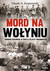 Książka ePub Mord na WoÅ‚yniu Marek A. Koprowski ! - Marek A. Koprowski