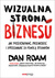 Książka ePub Wizualna strona biznesu Jak przekonywaÄ‡, przewodziÄ‡ i sprzedawaÄ‡ za pomocÄ… rysunkÃ³w - Dan Roam