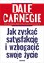 Książka ePub Jak zyskaÄ‡ satysfakcjÄ™ i wzbogaciÄ‡ swoje Å¼ycie - Dale Carnegie