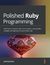 Książka ePub Polished Ruby Programming - Jeremy Evans