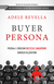 Książka ePub Buyer Persona. Poznaj i zrozum decyzje zakupowe.. - Adele Revella