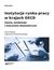 Książka ePub Instytucje rynku pracy w krajach OECD. Istota, tendencje i znaczenie ekonomiczne - Eugeniusz Kwiatkowski