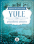 Książka ePub Yule. RytuaÅ‚y, przepisy i zaklÄ™cia na przesilenie zimowe - Susan Pesznecker