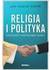 Książka ePub Religia i polityka. Dylematy wspÃ³Å‚obecnoÅ›ci - Mazur Osppe Jan