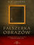 Książka ePub FaÅ‚szerka obrazÃ³w - Barbara A. Shapiro