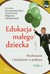 Książka ePub Edukacja maÅ‚ego dziecka T.2 - brak