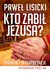 Książka ePub Kto zabiÅ‚ Jezusa? Prawda i interpretacje - brak