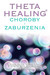 Książka ePub Theta Healing Choroby i Zaburzenia - Stibal Vianna