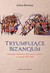 Książka ePub TryumfujÄ…ce Bizancjum | ZAKÅADKA GRATIS DO KAÅ»DEGO ZAMÃ“WIENIA - Romane Julian