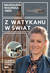 Książka ePub Z Watykanu w Å›wiat. Tajemnice papieskich podrÃ³Å¼y - Magdalena WoliÅ„ska-Riedi