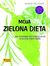 Książka ePub Moja zielona dieta | ZAKÅADKA GRATIS DO KAÅ»DEGO ZAMÃ“WIENIA - Cramm Dagmar