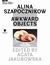 Książka ePub Alina Szapocznikow: Awkward Objects - Agata Jakubowska