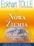 Książka ePub Nowa Ziemia. Przebudzenie Å›wiadomoÅ›ci sensu Å¼ycia - Wanda Grajkowska, Eckhart Tolle